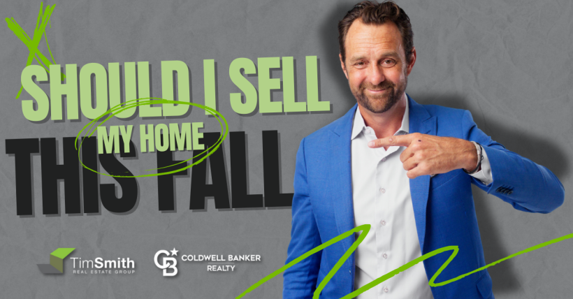 Should I Sell My Home This Fall? Tim Smith Shares Essential Insights